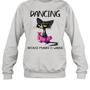 The Black Cat Dancing Because Murder Is Wrong shirt 4