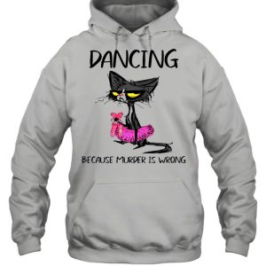 The Black Cat Dancing Because Murder Is Wrong shirt 5