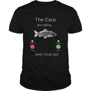 The Carp are calling and I must go shirt