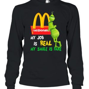 The Grinch And Mcdonald's Logo My Job Is Real My Smile Is Fake shirt 3