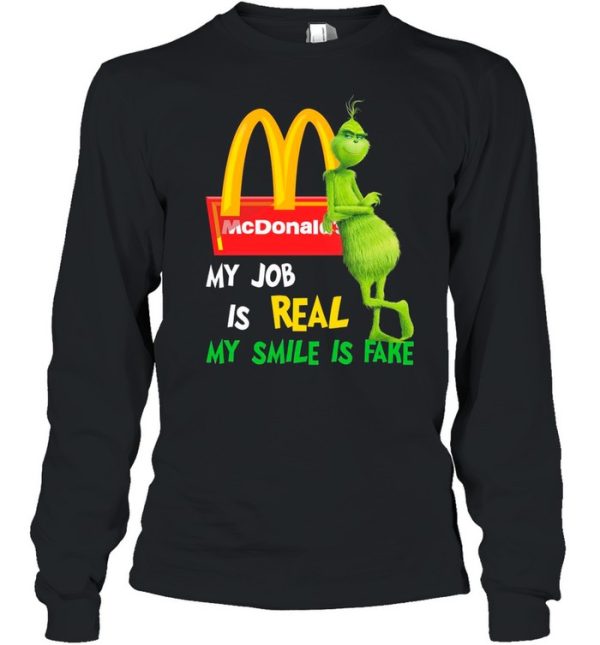 The Grinch And Mcdonald’s Logo My Job Is Real My Smile Is Fake shirt