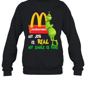 The Grinch And Mcdonald's Logo My Job Is Real My Smile Is Fake shirt 4