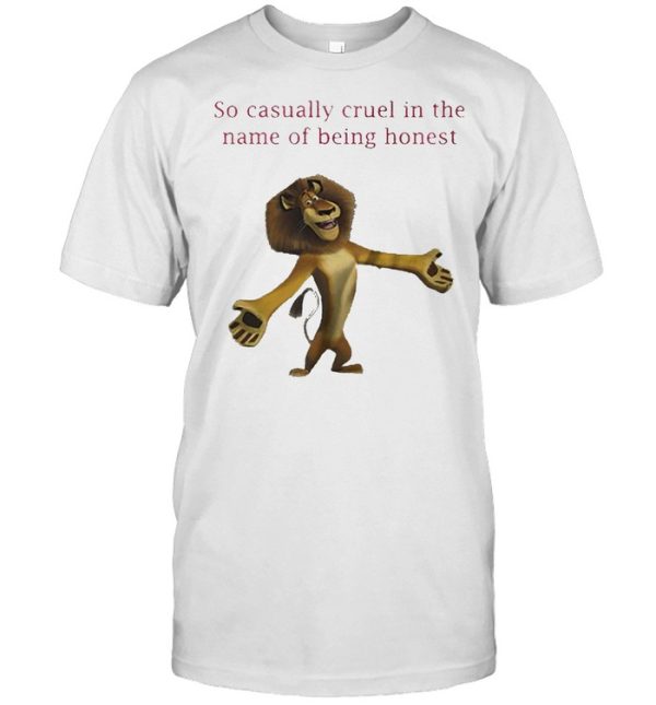 The Lion King so casually cruel in the name of being honest shirt