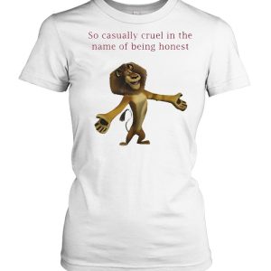 The Lion King so casually cruel in the name of being honest shirt