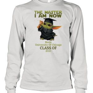 The Master I Am Now Rosie University Of Chicago Class Of 2021 shirt 3