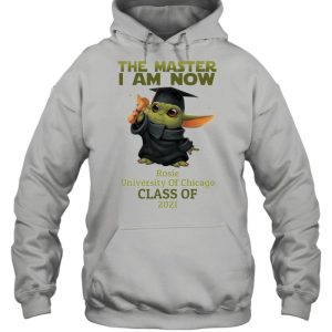 The Master I Am Now Rosie University Of Chicago Class Of 2021 shirt 5