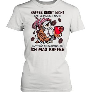 The Owl Kaffee Redet Nicht Ich Mag Kaffee shirt 2