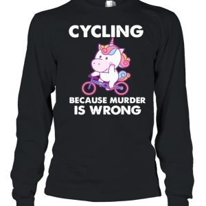 The Unicorn Cycling Because Murder Is Wrong shirt 3