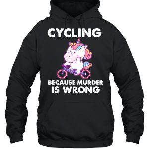 The Unicorn Cycling Because Murder Is Wrong shirt 5