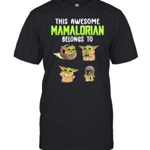 This Awesome Mamalorian Belong To Baby Yoda The Child shirt