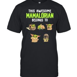 This Awesome Mamalorian Belong To Star Wars Baby Yoda shirt 1