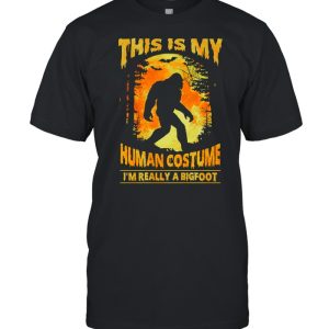 This Is My Human Costume Im Really A Bigfoot Halloween shirt