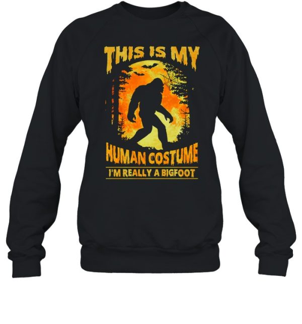 This Is My Human Costume Im Really A Bigfoot Halloween shirt