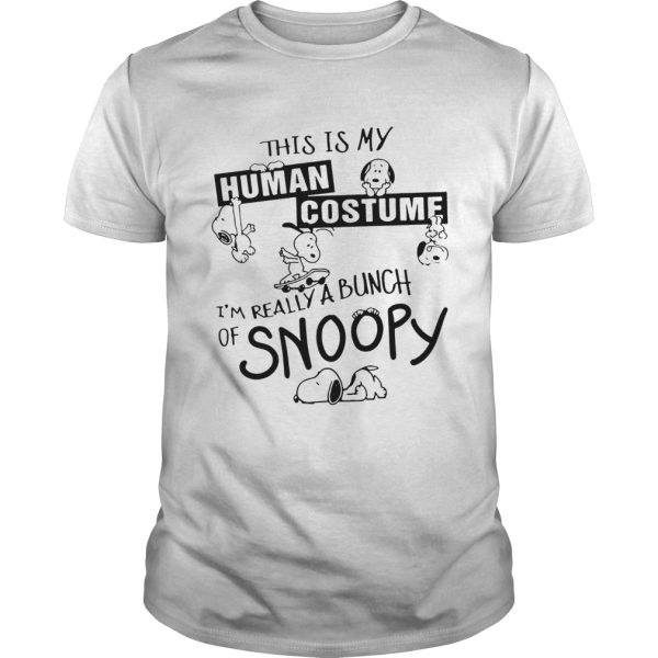 This Is My Human Costume I’m Really A Bunch Of Snoopy Shirt