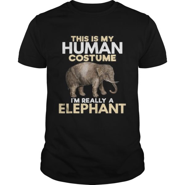 This Is My Human Costume I’m Really A Elephant Halloween shirt