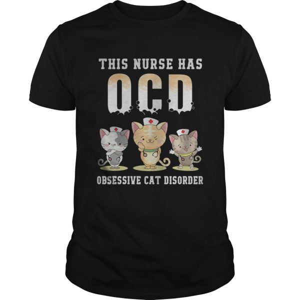 This nurse has OCD obsessive cat disorder shirt