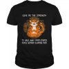 Tiger Yoga Give Me The Strength To Walk Away From Stupid Shirt
