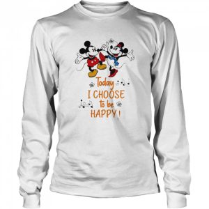 Today I Choose To Be Happy Music Mickey And Minnie Shirt 3