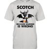 Toothless Dragon drink Scotch because murder Is wrong shirt