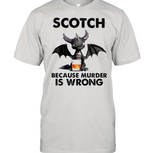 Toothless Dragon drink Scotch because murder Is wrong shirt 1