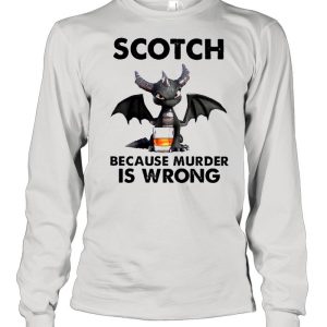 Toothless Dragon drink Scotch because murder Is wrong shirt 3