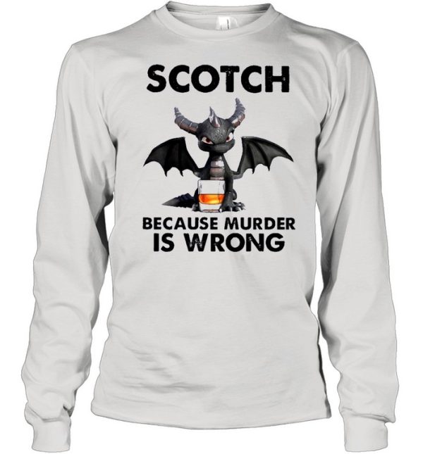 Toothless Dragon drink Scotch because murder Is wrong shirt