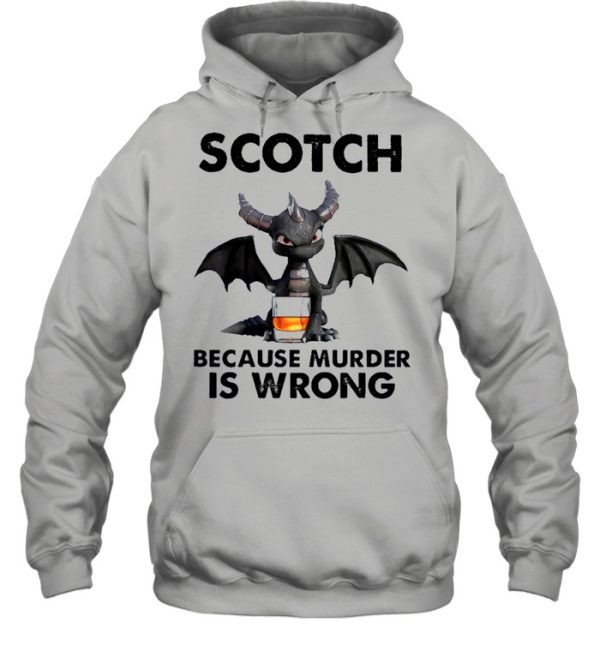 Toothless Dragon drink Scotch because murder Is wrong shirt