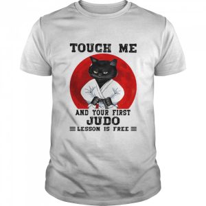 Touch Me And Your First Judo Lesson Is Free Cat Blood Moon Shirt