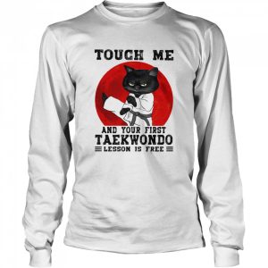 Touch Me And Your First Taekwondo Lesson Is Free Cat Blood Moon Shirt 3