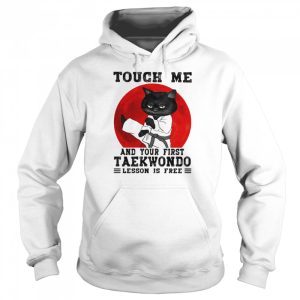 Touch Me And Your First Taekwondo Lesson Is Free Cat Blood Moon Shirt 5