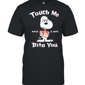 Touch Me I'll Bite You snoopy shirt 1