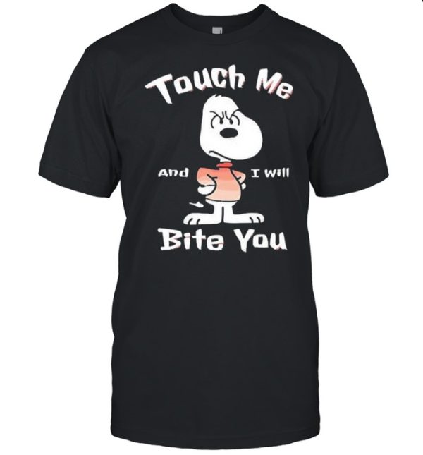 Touch Me I’ll Bite You snoopy shirt