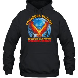 Toujours Vivant Toujours La Banane Toujours Debout shirt 5