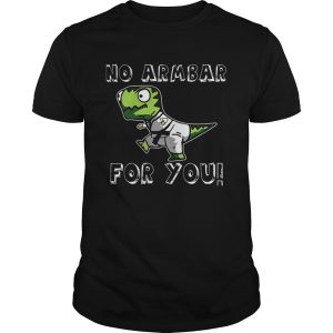 Trex No Armbar For You shirt