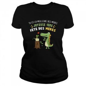 Tu Es La Meilleure Des Meres Joyeuse 1ere Fete Des Meres T-shirt