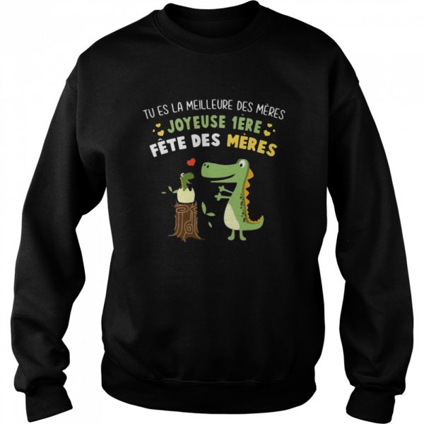 Tu Es La Meilleure Des Meres Joyeuse 1ere Fete Des Meres T-shirt