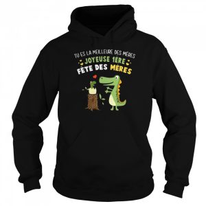 Tu Es La Meilleure Des Meres Joyeuse 1ere Fete Des Meres T shirt 5