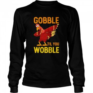 Turkey dabbing gobble til you wobble shirt 3