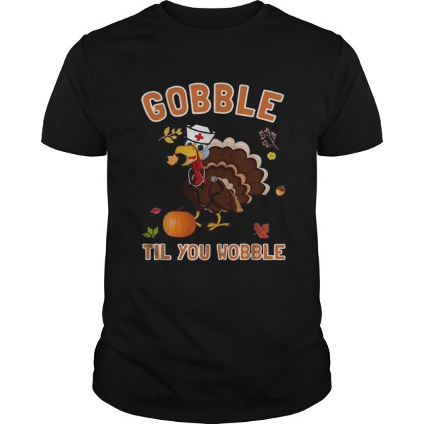 Turkey nurse Gobble til you wobble shirt