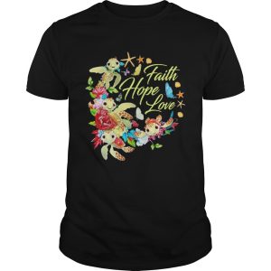 Turtle Faith Hope Love Flowers shirt