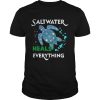 Turtle Saltwater heals everything shirt