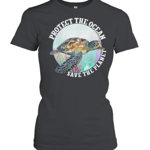 Turtle protect the ocean save the planet shirt