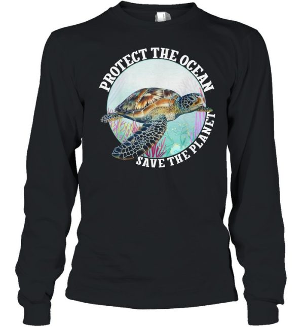 Turtle protect the ocean save the planet shirt