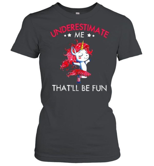 Underestimate Me Thatll Be Fun shirt