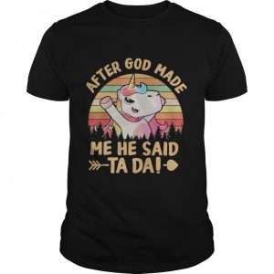 Unicon after god made me he said ta da vintage shirt 1