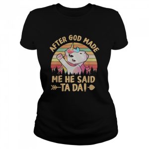 Unicon after god made me he said ta da vintage shirt 2