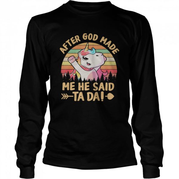 Unicon after god made me he said ta da vintage shirt