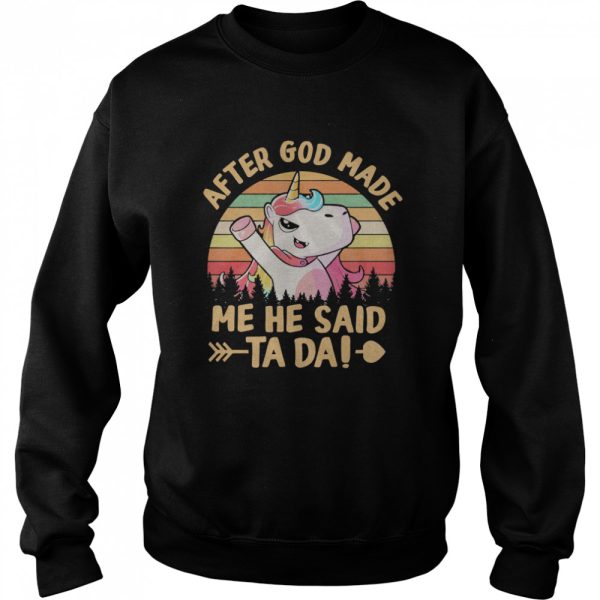 Unicon after god made me he said ta da vintage shirt