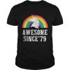 Unicorn 40th Birthday Rainbow Awesome since’79 shirt