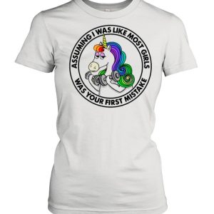 Unicorn Assuming Is Was Like Most Girls Was Your First Mistake shirt 2